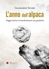 Cover L' anno dell'alpaca. Viaggio intorno al mondo durante una pandemia