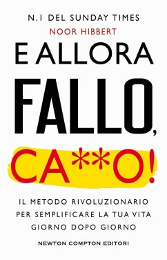 Cover E allora fallo, c***o. Il metodo rivoluzionario per semplificare la tua vita giorno dopo giorno