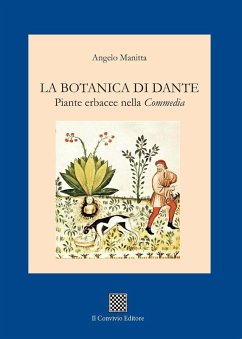 La botanica di Dante. Piante erbacee nella «Commedia» - Manitta, Angelo