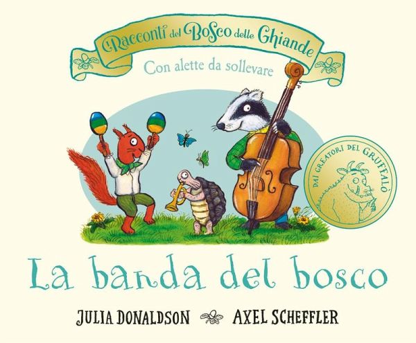 I racconti del Bosco delle Ghiande. La banda del bosco. Con alette da sollevare