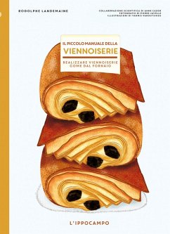 Il piccolo manuale della viennoiserie. Realizzare viennoiserie come dal fornaio - Lendemaine, Rodolphe