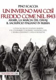 Un inverno mai così freddo come nel 1943. Armir, la marcia del davaj: il sacrificio italiano in Russia
