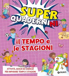 Il tempo e le stagioni. Superquadernini. Attività, giochi ed esercizi per imparare tempo e stagioni - Cammilli, Valentina