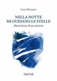 Nella notte mi guidano le stelle. Storia breve di un antieroe Nella notte mi guidano le stelle. Storia breve di un antieroe