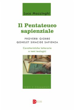 Il Pentateuco sapienziale. Proverbi, Giobbe, Qohelet, Siracide, Sapienza. Caratteristiche letterarie e temi teologici - Mazzinghi, Luca Il Pentateuco sapienziale. Proverbi, Giobbe, Qohelet, Siracide, Sapienza. Caratteristiche letterarie e temi teologici - Mazzinghi, Luca