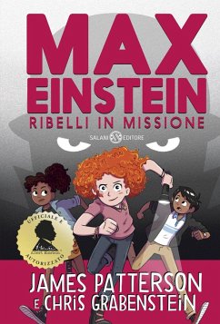 Max Einstein. Ribelli in missione - Patterson, James; Grabenstein, Chris