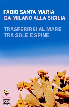 Da Milano alla Sicilia. Trasferirsi al mare tra sole e spine Cover Da Milano alla Sicilia. Trasferirsi al mare tra sole e spine