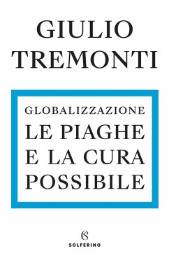 Globalizzazione. Le piaghe e la cura possibile - Tremonti, Giulio