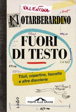 Fuori di testo. Titoli, copertine, fascette e altre diavolerie - Notarberardino, Valentina