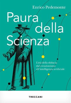 Paura della scienza. L'età della sfiducia dal creazionismo all'intelligenza artificiale - Pedemonte, Enrico