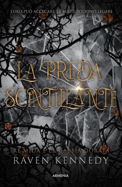 La preda scintillante. Re Mida e la gabbia dorata - Kennedy, Raven