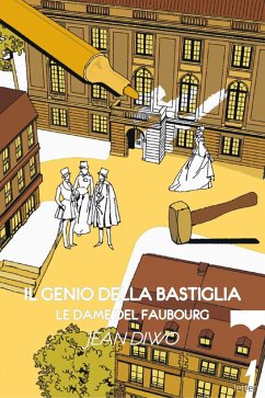Il genio della Bastiglia. Le dame del Faubourg - Diwo, Jean Il genio della Bastiglia. Le dame del Faubourg - Diwo, Jean