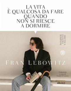 La vita è qualcosa da fare quando non si riesce a dormire - Lebowitz, Fran