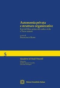Autonomia privata e strutture organizzative - Rossi, Francesco Autonomia privata e strutture organizzative - Rossi, Francesco