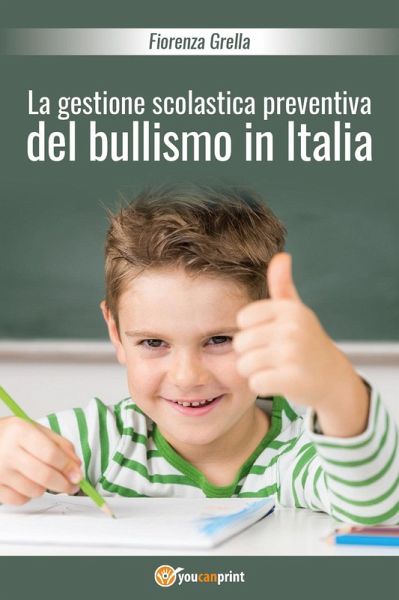 La gestione scolastica preventiva del bullismo in Italia La gestione scolastica preventiva del bullismo in Italia