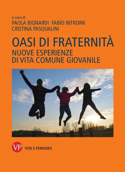 Oasi di fraternità. Nuove esperienze di vita comune giovanile Oasi di fraternità. Nuove esperienze di vita comune giovanile