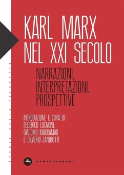 Karl Marx nel XXI secolo. Narrazioni, interpretazioni, prospettive Karl Marx nel XXI secolo. Narrazioni, interpretazioni, prospettive