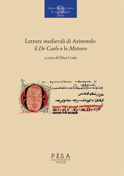 Letture medievali di Aristotele: il «De Caelo» e le «Meteore» Letture medievali di Aristotele: il «De Caelo» e le «Meteore»