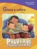 Proverbi. La saggezza di Dio. Gioca e colora Proverbi. La saggezza di Dio. Gioca e colora