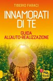 Innamorati di te. Guida all'autorealizzazione