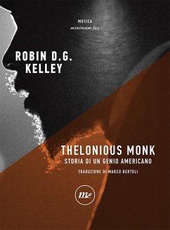 Thelonious Monk. Storia di un genio americano - Kelley, Robin D. G.