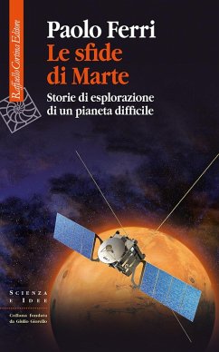Le sfide di Marte. Storie di esplorazione di un pianeta difficile - Ferri, Paolo