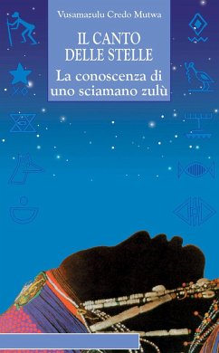 Il canto delle stelle. La saggezza di uno sciamano zulù - Mutwa, Credo Vusamazulu