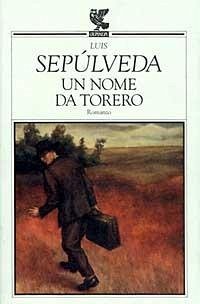 Un nome da torero - Sepúlveda, Luis