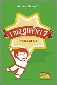 I magnifici sette. I sacramenti - Gelardi, Aimone