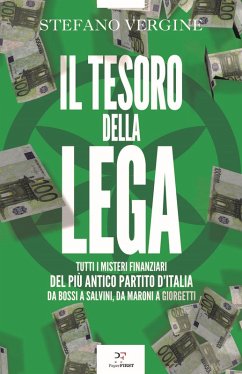 Cover Il tesoro della Lega. Tutti i misteri finanziari del più antico partito d'Italia. Da Bossi a Salvini, da Maroni a Giorgetti