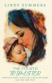 The Fourth Trimester The Simplest Baby Guide For a Healthy Baby and The New Mom The Fourth Trimester The Simplest Baby Guide For a Healthy Baby and The New Mom