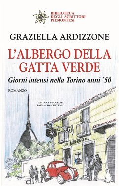 L' albergo della gatta verde. Giorni intensi nella Torino anni '50 - Ardizzone, Graziella