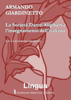 La Società Dante Alighieri e l'insegnamento dell'italiano. L2 e Ls in contesto migratorio - Giardinetto, Armando
