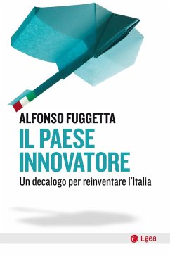 Il paese innovatore. Un decalogo per reinventare l'Italia - Fuggetta, Alfonso