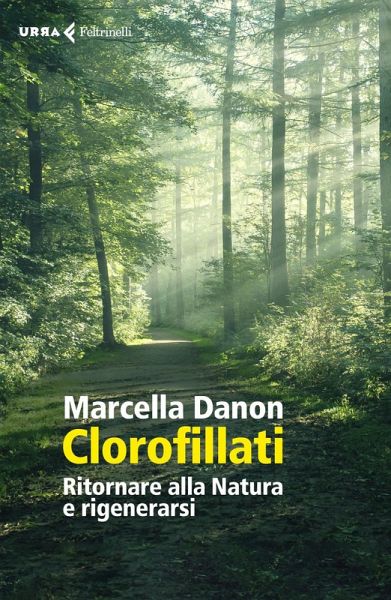 Clorofillati. Rieducarsi alla natura e rigenerarsi Clorofillati. Rieducarsi alla natura e rigenerarsi