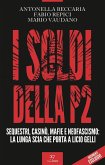 I soldi della P2. Sequestri, casinò, mafie e neofascismo: la lunga scia che porta a Licio Gelli I soldi della P2. Sequestri, casinò, mafie e neofascismo: la lunga scia che porta a Licio Gelli