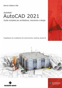 Autodesk® AutoCAD 2021. Guida completa per architettura, meccanica e design - Villa, Werner Stefano
