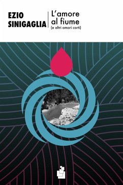 Cover L' amore al fiume (e altri amori corti)