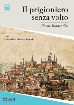 Cover Il prigioniero senza volto. 1669. La maschera di ferro a Pinerolo