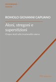 Aloni, stregoni e superstizioni. Cinque studi sulla irrazionalità umana Aloni, stregoni e superstizioni. Cinque studi sulla irrazionalità umana