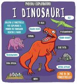 I dinosauri. Piccoli esploratori I dinosauri. Piccoli esploratori