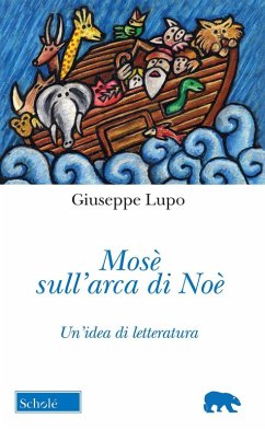 Mosè sull'arca di Noè. Un'idea di letteratura - Lupo, Giuseppe