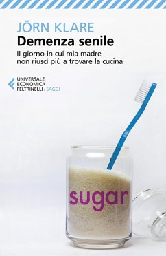 Cover Demenza senile. Il giorno in cui mia madre non riuscì più a trovare la cucina