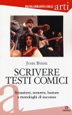 Scrivere testi comici. Situazioni, scenette, battute e monologhi di successo Scrivere testi comici. Situazioni, scenette, battute e monologhi di successo
