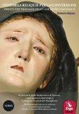 Ventimila reliquie per la conversione-Twenty-five thousand relics for divine conversion. Il Santuario della Madonnetta di Genova, i suoi segreti numerologici, il presepe e le statue del Maragliano Ventimila reliquie per la conversione-Twenty-five thousand relics for divine conversion. Il Santuario della Madonnetta di Genova, i suoi segreti numerologici, il presepe e le statue del Maragliano