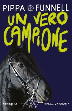 Un vero campione. Storie di cavalli - Funnell, Pippa