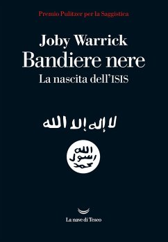 Bandiere nere. La nascita dell'Isis - Warrick, Joby