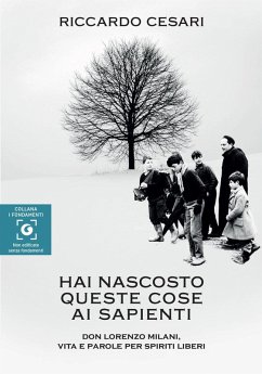 Hai nascosto queste cose ai sapienti. Don Lorenzo Milani, vita e parole per spiriti liberi - Cesari, Riccardo Hai nascosto queste cose ai sapienti. Don Lorenzo Milani, vita e parole per spiriti liberi - Cesari, Riccardo