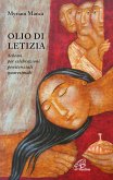 Olio di letizia. Schemi per celebrazioni penitenziali quaresimali Olio di letizia. Schemi per celebrazioni penitenziali quaresimali