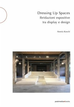 Dressing up spaces. Ibridazioni espositive tra display e design - Bianchi, Pamela